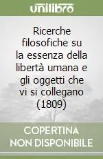 Prezzo Conveniente Ricerche filosofiche su la essenza della libertà umana e gli oggetti che vi si collegano (1809)