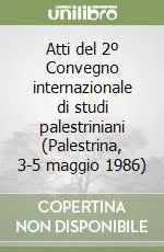 Novità Atti del 2º Convegno internazionale di studi palestriniani (Palestrina, 3-5 maggio 1986)