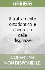 Ordina Subito Il trattamento ortodontico e chirurgico delle disgnazie
