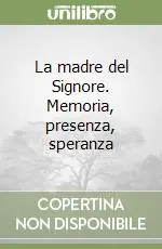 La madre del Signore. Memoria, presenza, speranza Vendita Finale