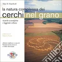 La natura complessa dei cerchi nel grano. Ricerche scientifiche e leggende urbane Promozione