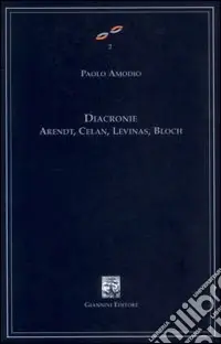 Di Tendenza Diacronie. Arendt, Celan, Lévinas, Bloch