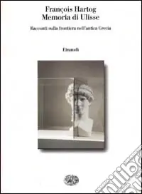 Bestseller Memoria di Ulisse. Racconti sulla frontiera nell‘antica Grecia