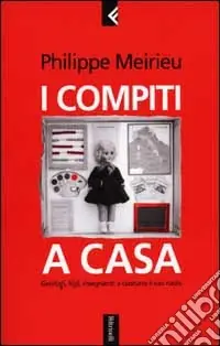 I compiti a casa. Genitori, figli, insegnanti a ciascuno il suo ruolo Ultime Pezzi
