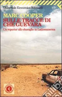 Ultimissimo Modello Sulle tracce di Che Guevara. Un reporter allo sbaraglio in Latinoamerica