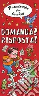 Domanda? Risposta! Passatempi per bambini. Ediz. illustrata Offerta