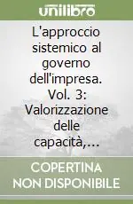 L‘approccio sistemico al governo dell‘impresa. Vol. 3 Valorizzazione delle capacità, rapporti intersistemici e rischio nell‘azione di governo Occasione Imperdibile
