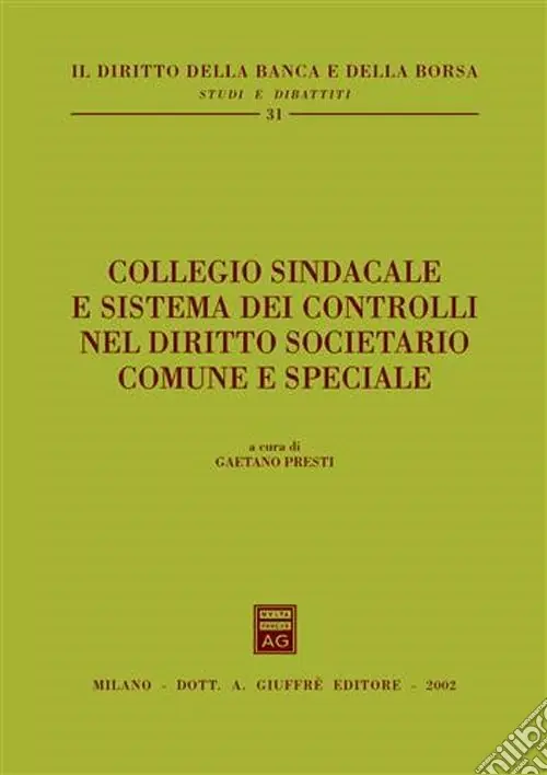 Collegio sindacale e sistema dei controlli nel diritto societario comune e speciale Compra Online
