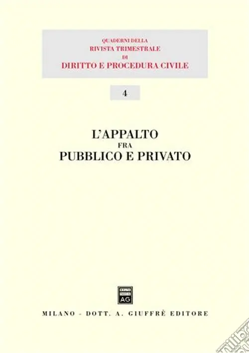 L‘appalto fra pubblico e privato. Atti del 12º Seminario (Milano, 16 dicembre 2000) Esclusivo