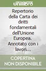 Più Venduto Repertorio della Carta dei diritti fondamentali dell‘Unione Europea. Annotato con i lavori preparatori e la giurisprudenza delle alte corti europee...