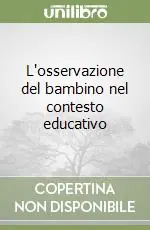 Consegna Rapida L‘osservazione del bambino nel contesto educativo