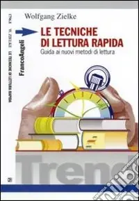 Le tecniche di lettura rapida. Guida ai nuovi metodi di lettura Spedito Oggi