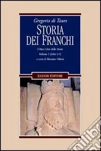 Gregorio di Tours Storia dei franchi. i dieci libri delle storie. Vol. 1 Libri 1-5 Nuova Collezione