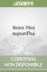 Notre Père aujourd‘hui Offerta Del Giorno
