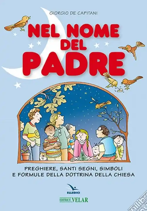 Reso Gratuito Nel nome del Padre. Preghiere, santi segni, simboli e formule della dottrina della Chiesa