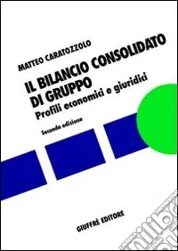 Il bilancio consolidato di gruppo. Profili economici e giuridici Prezzo Scontato