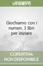 Giochiamo con i numeri. I libri per iniziare Non Perdere