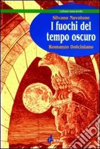 I fuochi del tempo oscuro. Romanzo dolciniano Pagamento Sicuro