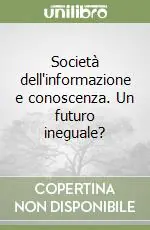 Must-Have Società dell‘informazione e conoscenza. Un futuro ineguale?