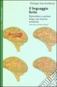 Il linguaggio ferito. Riprendere a parlare dopo una lesione cerebrale Professionale