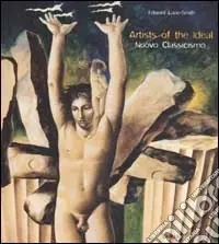 Offerta Lampo Artists of the ideal. Nuovo Classicismo