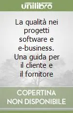 Prezzo Ridotto La qualità nei progetti software e e-business. Una guida per il cliente e il fornitore