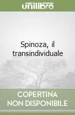 Spinoza, il transindividuale Affare