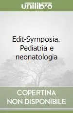 Edit-Symposia. Pediatria e neonatologia Novità