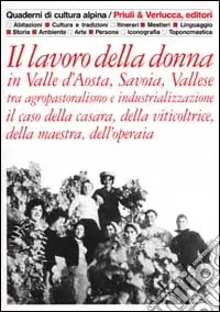 Il lavoro della donna in Valle d‘Aosta, Savoia, Vallese tra agropastoralismo e industrializzazione... Nuovo Arrivo