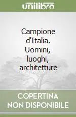 Spedizione Espresso Campione d‘Italia. Uomini, luoghi, architetture
