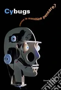 Cybugs. Possono le macchine pensare? Catalogo della mostra (Milano, 24 aprile-30 giugno 2002) Prezzo Conveniente