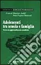 Adolescenti tra scuola e famiglia. Verso un apprendimento condiviso Compra Online