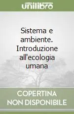 Prezzo Di Fabbrica Sistema e ambiente. Introduzione all‘ecologia umana