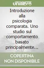Nuova Collezione Introduzione alla psicologia comparata. Uno studio sul comportamento basato principalmente sul ratto