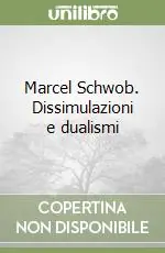 Marcel Schwob. Dissimulazioni e dualismi Acquista Ora