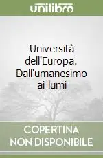 Compra Oggi Stesso Università dell‘Europa. Dall‘umanesimo ai lumi