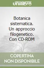 Sconto Botanica sistematica. Un approccio filogenetico. Con CD-ROM