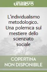 Promozione L‘individualismo metodologico. Una polemica sul mestiere dello scienziato sociale