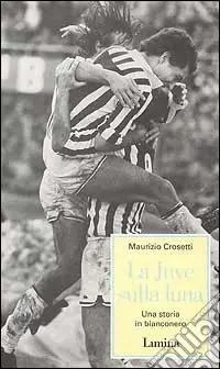 La Juve sulla luna. Una storia in bianconero Offerta Speciale