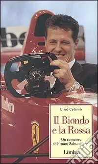Prezzo Ridotto Il biondo e la rossa. Un romanzo chiamato Schumacher