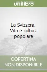 Vendita Finale La Svizzera. Vita e cultura popolare