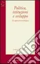 Politica, istituzioni e sviluppo. Un approccio sociologico Must-Have