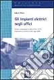 Più Venduto Gli impianti elettrici negli uffici. Tecnica e progettazione in base al DPR 447/91