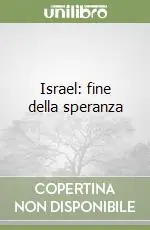 Israel fine della speranza Ultima Occasione