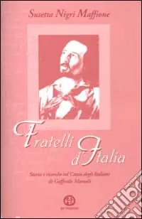 Nuovo Arrivo Fratelli d‘Italia. Storia e ricerche sul canto degli italiani di Goffredo Mameli