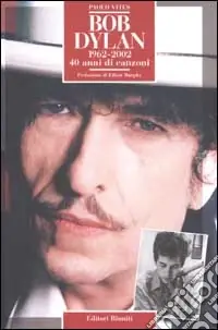 Prezzo Scontato Bob Dylan 1962-2002. 40 anni di canzoni