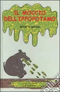 Vendita Finale Il moccio dell‘ippopotamo. Ediz. illustrata