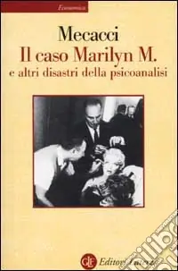 Il caso Marilyn M. e altri disastri della psicoanalisi Quantità Limitata