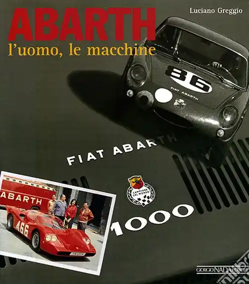 Abarth. L‘uomo, le macchine. Ediz. illustrata Vendita Finale