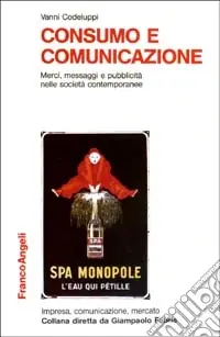 Pagamento Sicuro Consumo e comunicazione. Merci, messaggi e pubblicità nelle società contemporanee